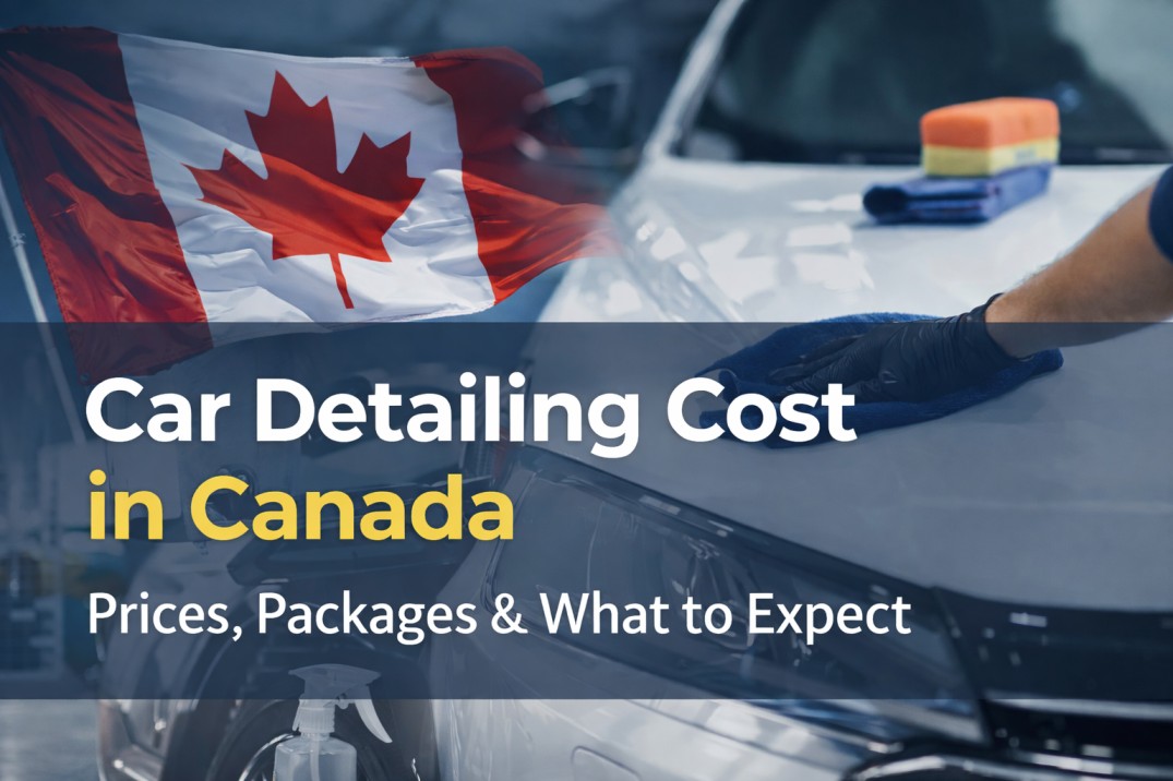 How Much Does Car Detailing Cost in Canada? A Complete Breakdown.